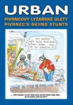Pivrncovy lyžařské úlety Pivrnec’s skiing stunts - Urban Peter
