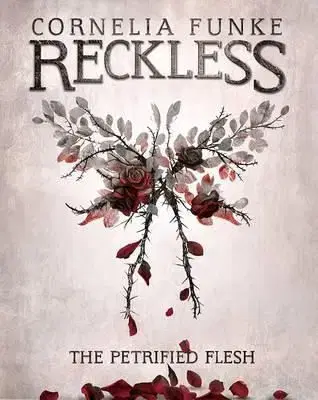Reckless I: The Petrified Flesh - Cornelia Funke