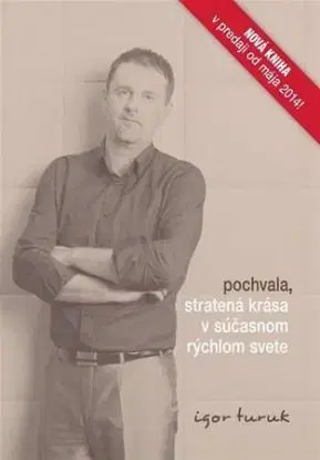 Pochvala, stratená krása v súčasnom rýchlom svete - Igor Turuk