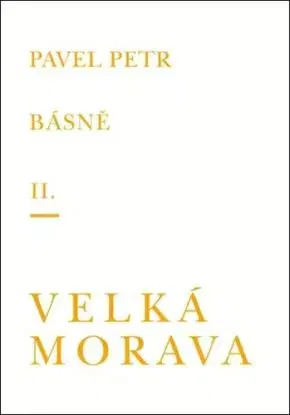 Básně II: Velká Morava - Petr Pavel