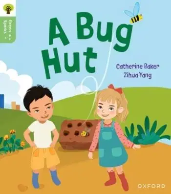 Oxford Reading Tree Green Sparks: Level 1+: A Bug Hut - Catherine Baker
