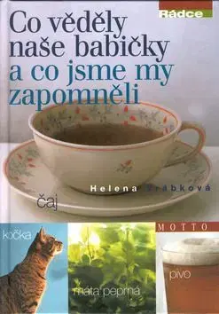 Co věděly naše babičky a co jsme my zapomněli - Helena Vrábková