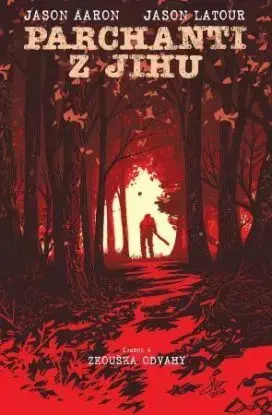 Parchanti z Jihu 4: Zkouška odvahy - Jason Aaron, Jason LaTour