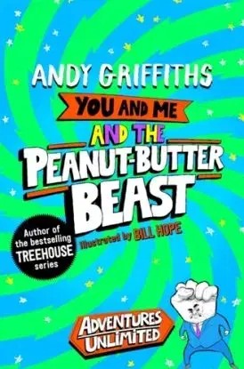 You and Me and the Peanut-Butter Beast - Andy Griffiths