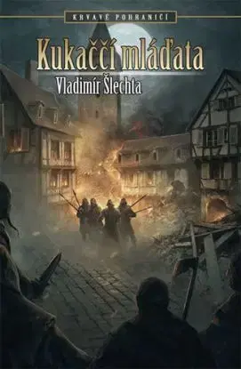 Kukaččí mláďata - Krvavé pohraničí - Vladimír Šlechta