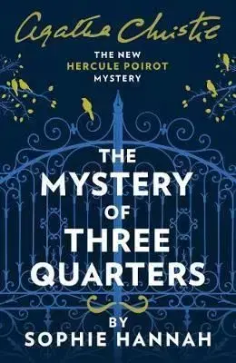 The Mystery Of Three Quarters: The New Hercule Poirot Mystery - Sophie Hannahová