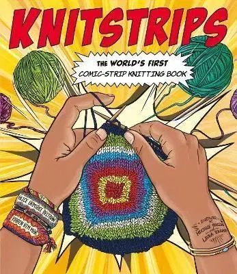 Knitstrips: The World's First Comic-Strip Knitting Book - Karen Kim Mar