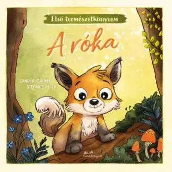 A róka - Első természetkönyvem - Sandra Grimm