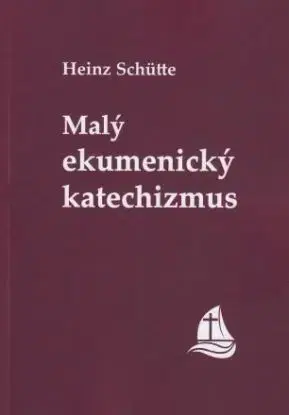 Malý ekumenický katechizmus - Schütte Heinz