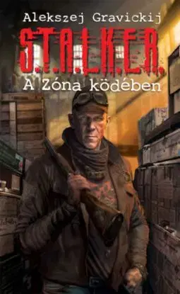 S.T.A.L.K.E.R. – A Zóna ködében - Alekszej Gravickij