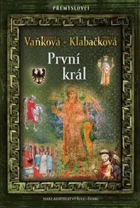 Přemyslovci: První král - Ludmila Vaňková, Ludmila Klabačková