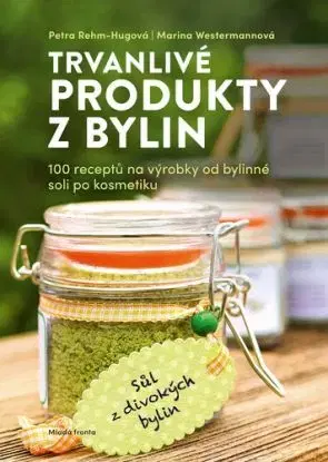 Trvanlivé produkty z bylin - Marina Westermannová, Petra Rehm-Hugová