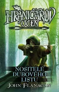 Hraničářův učeň 4 - Nositelé dubového listu - John Flanagan