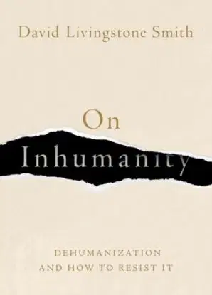 On Inhumanity - David Livingstone Smith