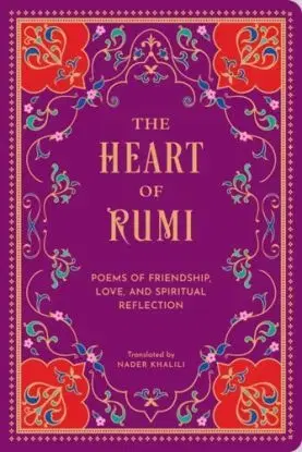 The Heart of Rumi - Rumi