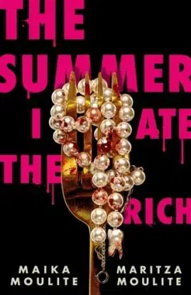 The Summer I Ate The Rich - Maika Moulite, Maritza Moulite