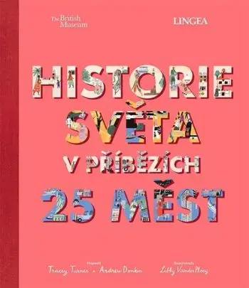 Historie světa v příbězích 25 měst - Tracey Turnerová, Andrew Donkin