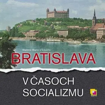 Bratislava v časoch socializmu - Vladimír Bárta