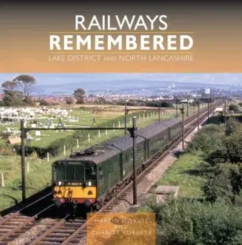 Railways Remembered: Lake District and North Lancashire - Charles Roberts, Martin Jenkins