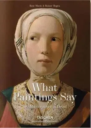 What Paintings Say - 100 Masterpieces in Detail - Rainer Hagen, Rose-Marie Hagen