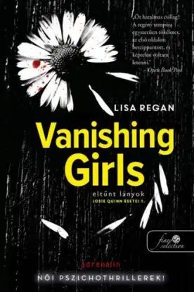 Josie Quinn esetei 1: Vanishing Girls - Eltűnt lányok - Lisa Regan