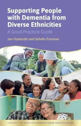 Dementia Support for People from Diverse Ethnicities and their Families - Jan Oyebode, Sahdia Parveen
