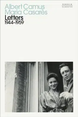Letters 1944-1959 - Albert Camus, Maria Casarés