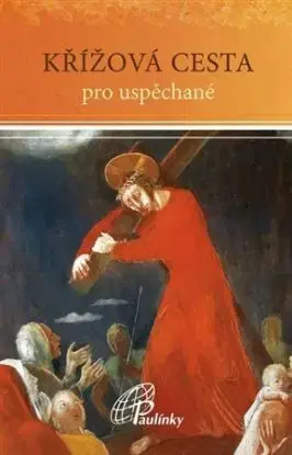 Křížová cesta pro uspěchané - Anna Mátiková