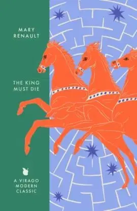 The King Must Die - Mary Renaultová