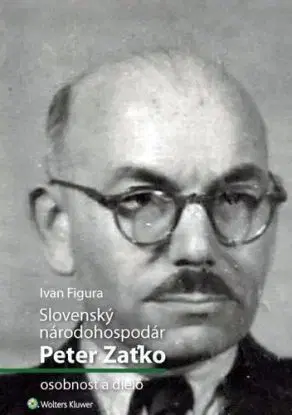 Slovenský národohospodár Peter Zaťko - osobnosť a dielo - Ivan Figura