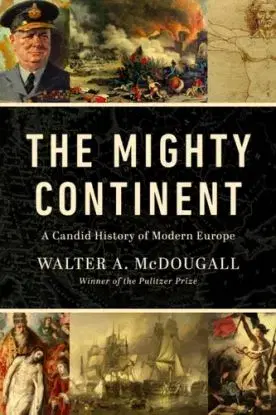 The Mighty Continent - Walter A. McDougall