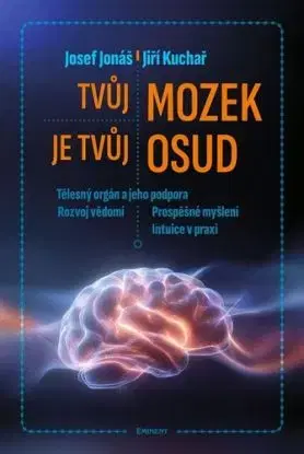 Tvůj mozek je tvůj osud - Josef Jonáš, Jiří Kuchař