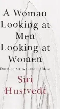 A Woman Looking at Men Looking at Women - Siri Hustvedtová