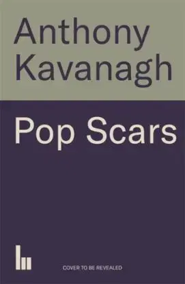 Pop Scars - Anthony Kavanagh