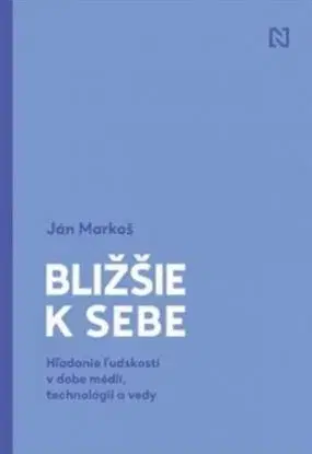 Bližšie k sebe - Ján Markoš