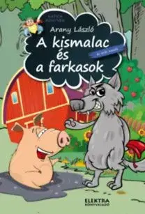 A kismalac és a farkasok és más mesék - László Arany