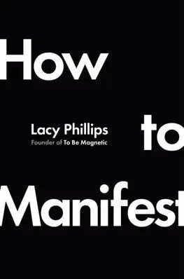 How to Manifest - Lacy Phillips