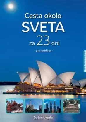 Cesta okolo sveta za 23 dní - pre každého - Dušan Urgela
