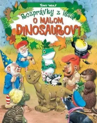 Rozprávky z lesa - o malom dinosaurovi - Tony Wolf