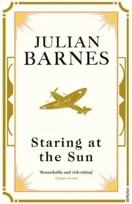 Staring at the Sun - Julian Barnes