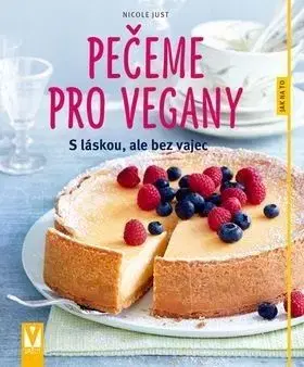 Pečeme pro vegany – s láskou, ale bez vajec - Nicole Justová