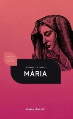 Mária - Matka Božia? - Leonardo De Chirico
