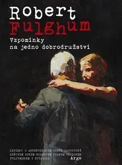 Vzpomínky na jedno dobrodružství - Robert Fulghum