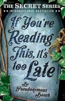 If Youre Reading This, Its Too Late - Bosch Pseudonymous