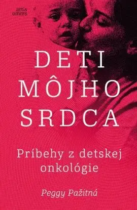 Deti môjho srdca. Príbehy z detskej onkológie - Peggy Pažitná