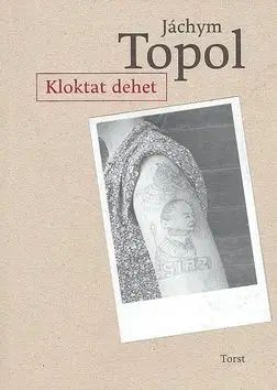 Kloktat dehet - Jáchym Topol