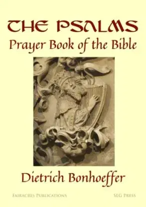 The Psalms: - Dietrich Bonhoeffer
