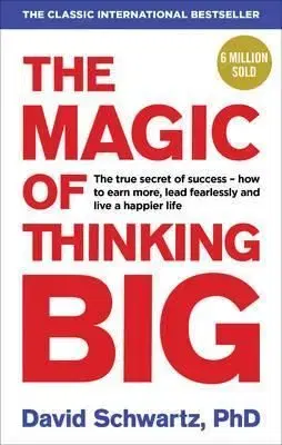 Magic of Thinking Big - David J. Schwartz