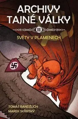 Archivy tajné války II: Světy v plamenech - Tomáš Bandžuch, Marek Skřipský