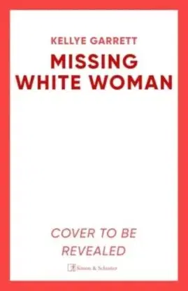 Missing White Woman - Kellye Garrett